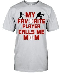 Favorite Baseball Player Calls Me Mom T Shirt Unisex Short Sleeve Classic Tee